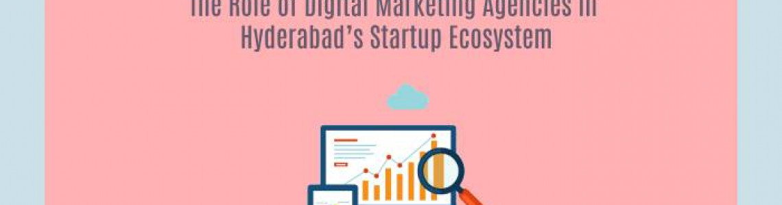 The Role of Digital Marketing Agencies in Hyderabad’s | Elyts