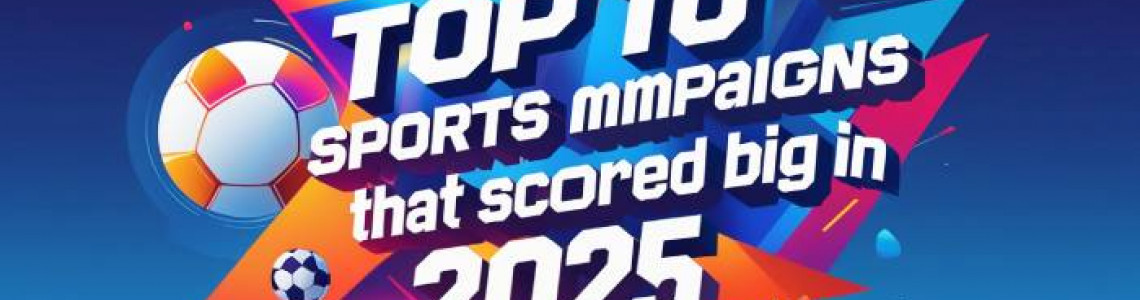 Top 10 | Sports Media Campaigns | That Scored Big | Digitally