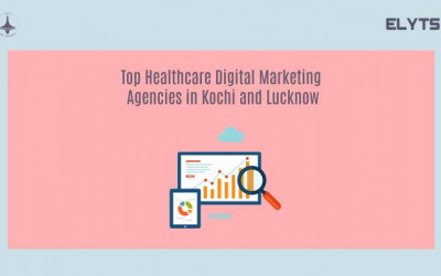 Healthcare Digital Marketing Agencies | Kochi | Lucknow | Elyts