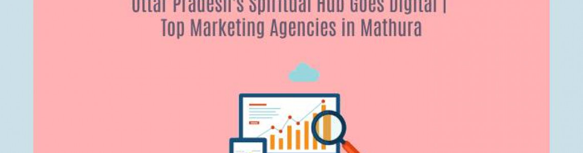 Uttar Pradesh's Goes Digital | Marketing Agencies in Mathura