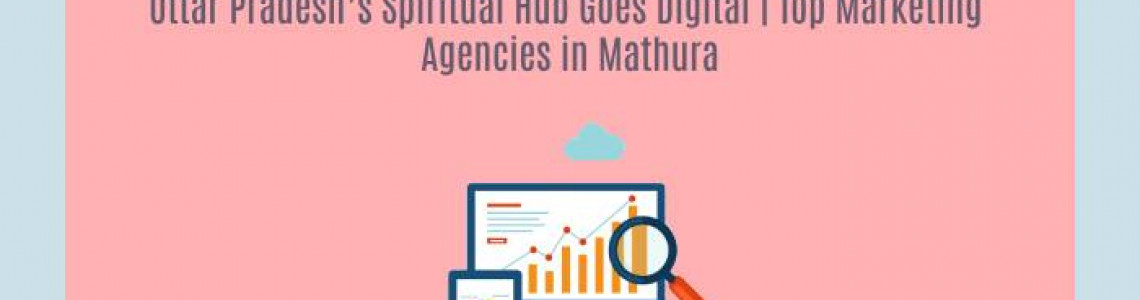 Uttar Pradesh'sGoes Digital | Marketing Agencies in Mathura