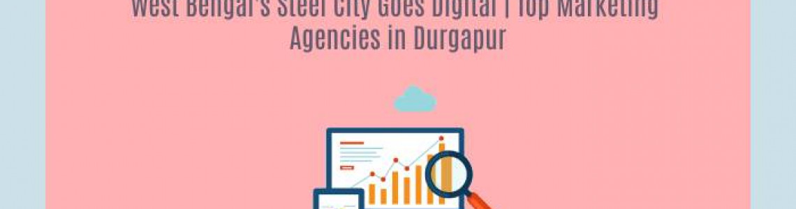 West Bengal's Goes Digital | Marketing Agencies in Durgapur