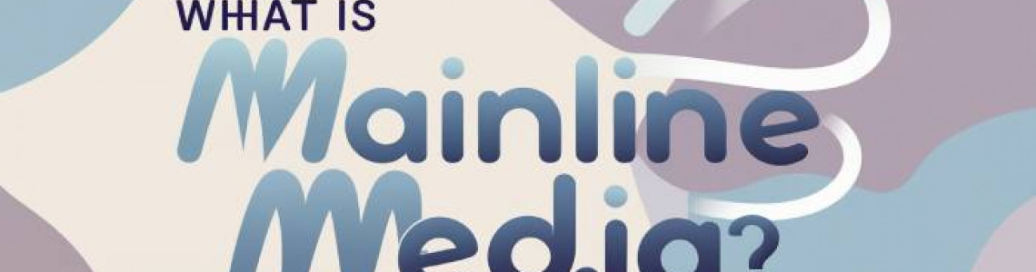 Mainline Media | Complete Guide | Brands | Digital Marketing Mainline Media | Complete Guide | Brands | Digital Marketing
