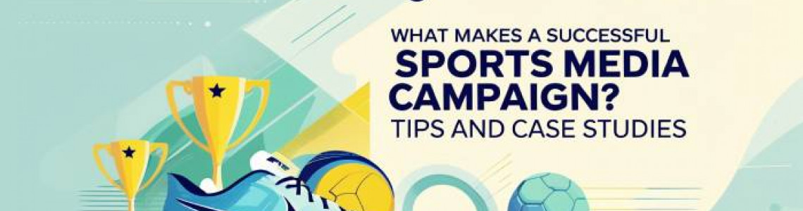 Sports Media Campaign | Tips | Case Studies | Digital Marketing Sports Media Campaign | Tips | Case Studies | Digital Marketing