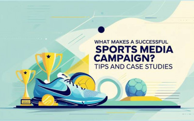 Sports Media Campaign | Tips | Case Studies | Digital Marketing