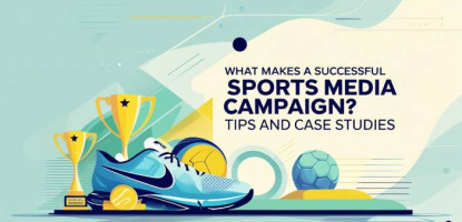 Sports Media Campaign | Tips | Case Studies | Digital Marketing
