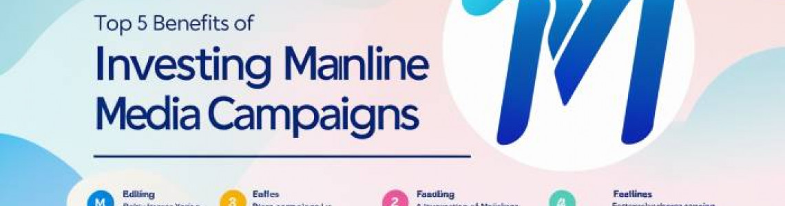 Top 5 Benefits | Investing | Mainline Media Campaigns | Digitally Top 5 Benefits | Investing | Mainline Media Campaigns | Digitally