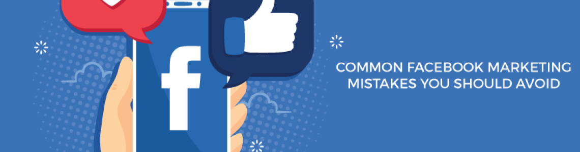 Critical Facebook Marketing Mistakes to Avoid