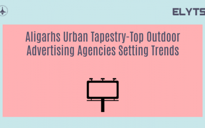 Aligarhs Urban Tapestry-Top Outdoor Advertising Agencies Setting Trends