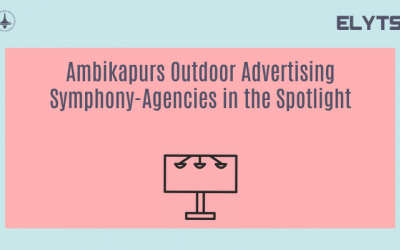 Ambikapurs Outdoor Advertising Symphony-Agencies in the Spotlight
