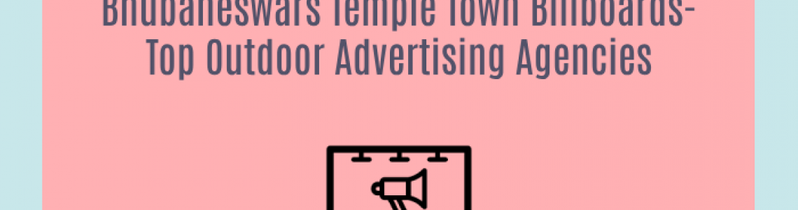 Bhubaneswars Temple Town Billboards-Top Outdoor Advertising Agencies