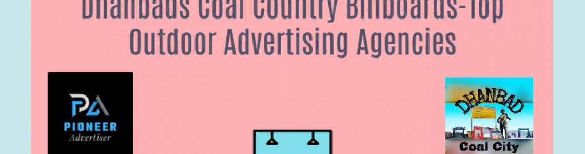 Dhanbads Coal Country Billboards-Top Outdoor Advertising Agencies