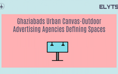 Ghaziabads Urban Canvas: Outdoor Advertising Agencies Defining Spaces