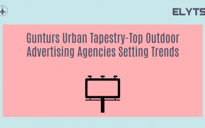 Gunturs Urban Tapestry-Top Outdoor Advertising Agencies Setting Trends