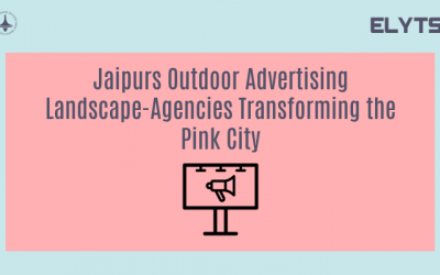 Jaipurs Outdoor Advertising Landscape-Agencies Transforming the Pink City