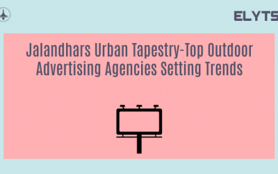 Jalandhars Urban Tapestry-Top Outdoor Advertising Agencies Setting Trends