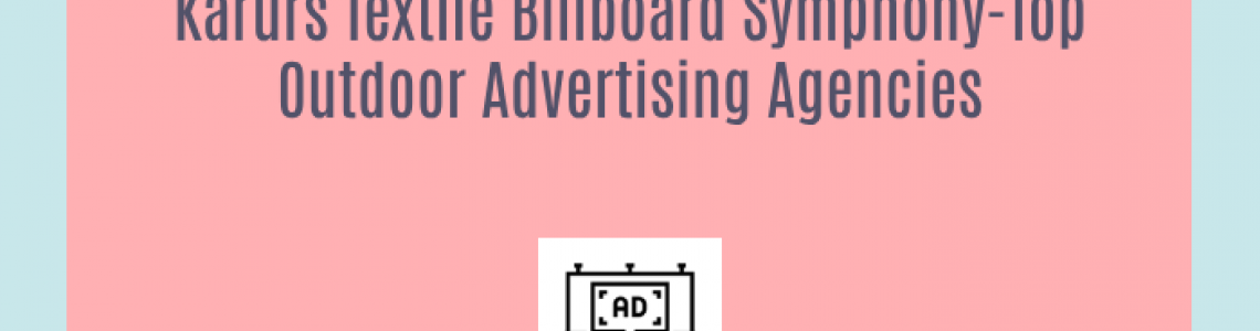 Karurs Textile Billboard Symphony-Top Outdoor Advertising Agencies
