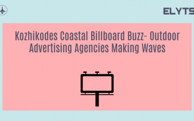 Kozhikodes Coastal Billboard Buzz-Outdoor Advertising Agencies Making Waves