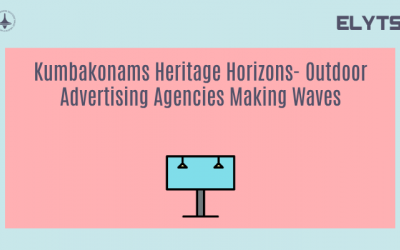 Kumbakonams Heritage Horizons-Outdoor Advertising Agencies Making Waves