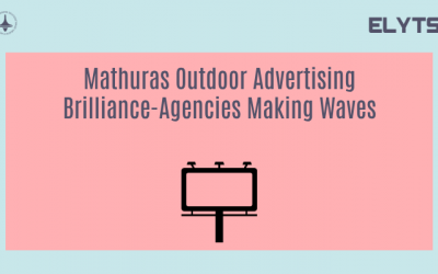Mathuras Outdoor Advertising Brilliance-Agencies Making Waves