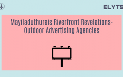 Mayiladuthurais Riverfront Revelations-Outdoor Advertising Agencies