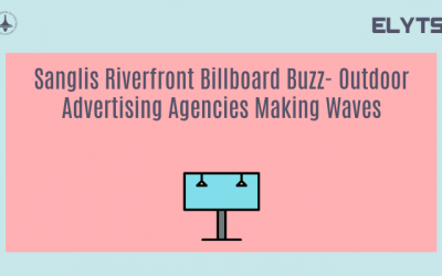 Sanglis Riverfront Billboard Buzz-Outdoor Advertising Agencies Making Waves