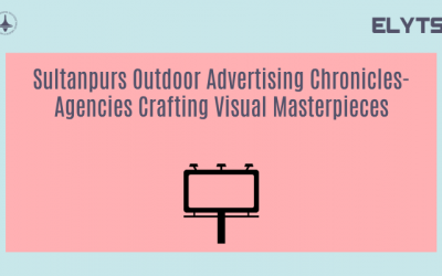 Sultanpurs Outdoor Advertising Chronicles-Agencies Crafting Visual Masterpieces