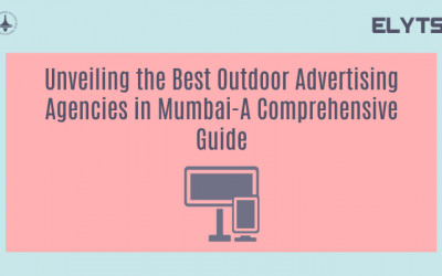 Unveiling the Best Outdoor Advertising Agencies in Mumbai-A Comprehensive Guide