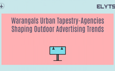 Warangals Urban Tapestry-Agencies Shaping Outdoor Advertising Trends