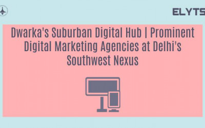 Dwarka's Suburban Digital Hub | Prominent Digital Marketing Agencies at Delhi's Southwest Nexus