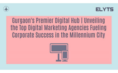 Gurgaon's Premier Digital Hub | Unveiling the Top Digital Marketing Agencies Fueling Corporate Success in the Millennium City