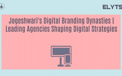 Jogeshwari's Digital Branding Dynasties | Leading Agencies Shaping Digital Strategies
