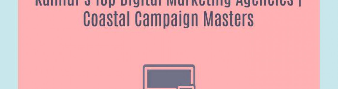 Kannur's Top Digital Marketing Agencies | Coastal Campaign Masters
