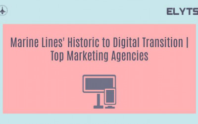 Marine Lines' Historic to Digital Transition | Top Marketing Agencies
