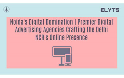 Noida's Digital Domination | Premier Digital Advertising Agencies Crafting the Delhi NCR's Online Presence