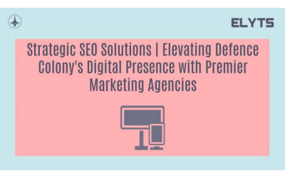 Strategic SEO Solutions | Elevating Defence Colony's Digital Presence with Premier Marketing Agencies
