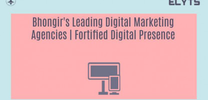Bhongir's Leading Digital Marketing Agencies | Fortified Digital Presence
