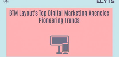 BTM Layout's Top Digital Marketing Agencies Pioneering Trends