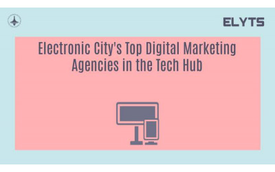 Electronic City's Top Digital Marketing Agencies in the Tech Hub