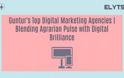 Guntur's Top Digital Marketing Agencies | Blending Agrarian Pulse with Digital Brilliance