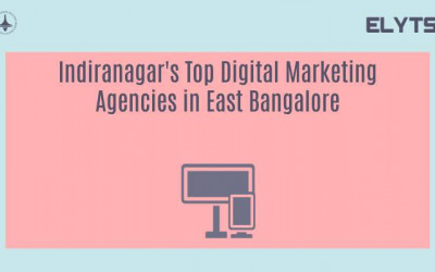 Indiranagar's Top Digital Marketing Agencies in East Bangalore