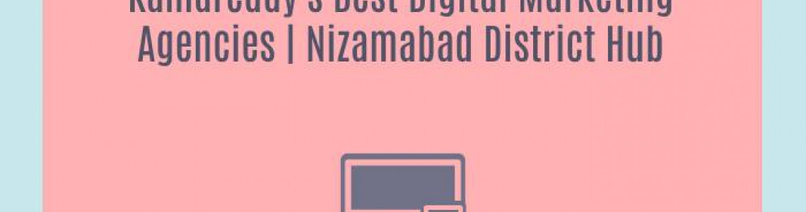 Kamareddy's Best Digital Marketing Agencies | Nizamabad District Hub