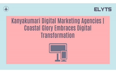 Kanyakumari Digital Marketing Agencies | Coastal Glory Embraces Digital Transformation