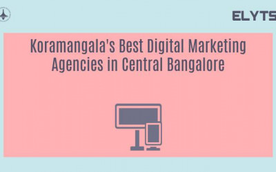 Koramangala's Best Digital Marketing Agencies in Central Bangalore