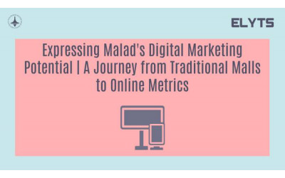 Expressing Malad's Digital Marketing Potential | A Journey from Traditional Malls to Online Metrics