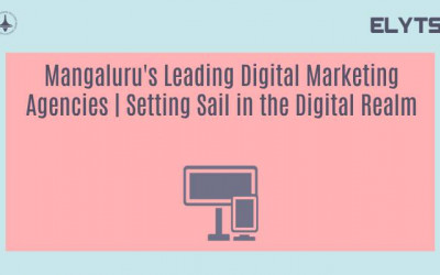 Mangaluru's Leading Digital Marketing Agencies | Setting Sail in the Digital Realm