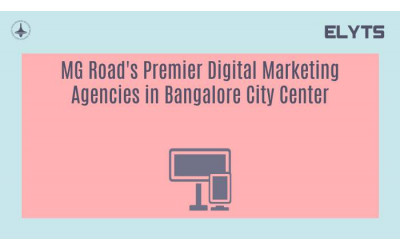MG Road's Premier Digital Marketing Agencies in Bangalore City Center
