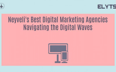 Neyveli's Best Digital Marketing Agencies Navigating the Digital Waves