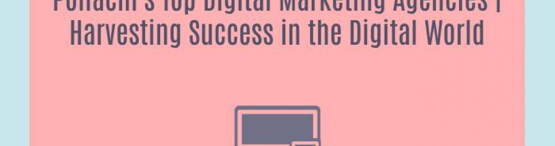 Pollachi's Top Digital Marketing Agencies | Harvesting Success in the Digital World