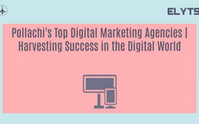 Pollachi's Top Digital Marketing Agencies | Harvesting Success in the Digital World